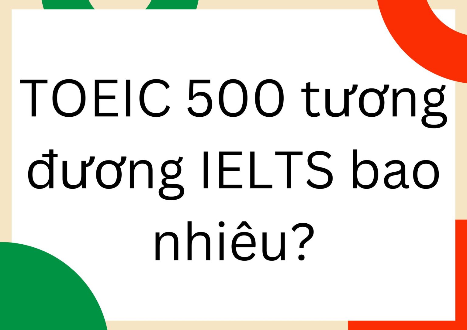 Toeic T Ng Ng Ielts Bao Nhi U Quy I I M Chu N X C Nh T