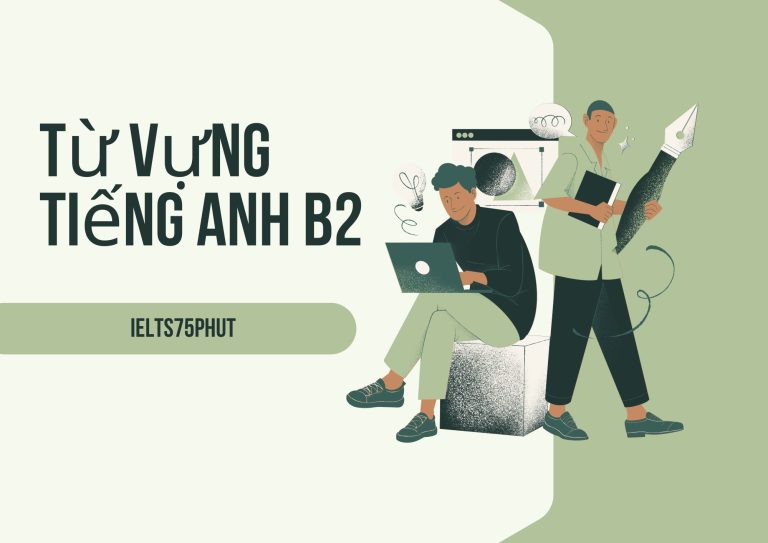 Từ vựng Tiếng Anh B2: Bỏ túi 4000+ từ vựng, chinh phục mọi kỳ thi